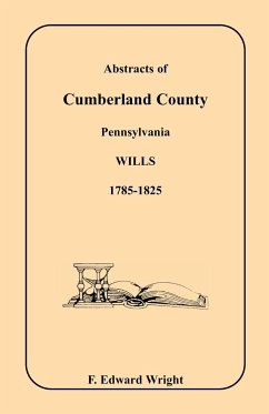 Abstracts of Cumberland County, Pennsylvania Wills, 1785-1825 - Wright, F. Edward