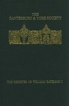 The Register of William Bateman, Bishop of Norwich 1344-1355: I - Pobst, Phyllis E. (ed.)