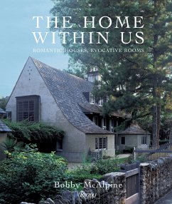 The Home Within Us: Romantic Houses, Evocative Rooms - Mcalpine, Bobby; Sully, Susan