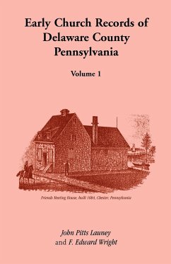 Early Church Records of Delaware County, Pennsylvania, Volume 1 - Launey, John Pitts
