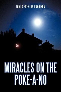 Miracles on the Poke-A-No - Hardison, James Preston