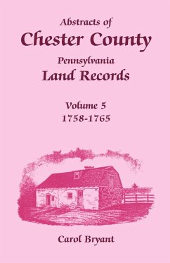 Abstracts of Chester County, Pennsylvania Land Records, Volume 5 - Bryant, Carol