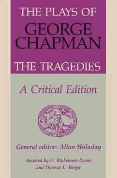 The Plays of George Chapman - Holaday, Allan (ed.)