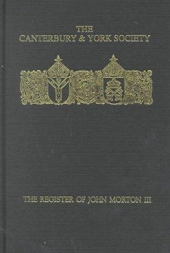 The Register of John Morton, Archbishop of Canterbury 1486-1500: III - Harper-Bill, Christopher (ed.)