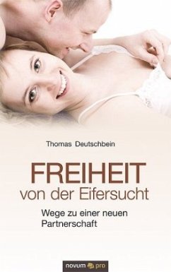Freiheit von der Eifersucht - Deutschbein, Thomas