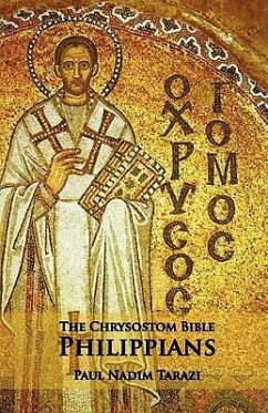 The Chrysostom Bible - Philippians: A Commentary - Tarazi, Paul Nadim