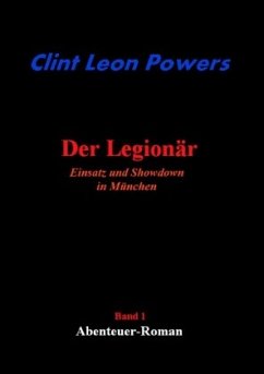 Der Legionär - Einsatz und Showdown in München - Powers, Clint Leon