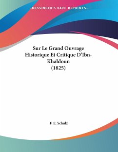 Sur Le Grand Ouvrage Historique Et Critique D'Ibn- Khaldoun (1825)