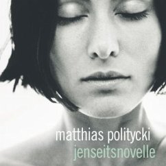 Jenseitsnovelle, 3 Audio-CDs + 1 MP3-CD - Politycki, Matthias