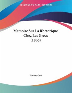 Memoire Sur La Rhetorique Chez Les Grecs (1836)