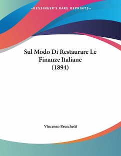 Sul Modo Di Restaurare Le Finanze Italiane (1894) - Bruschetti, Vincenzo