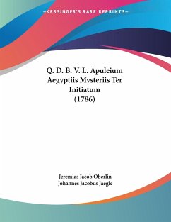 Q. D. B. V. L. Apuleium Aegyptiis Mysteriis Ter Initiatum (1786) - Oberlin, Jeremias Jacob; Jaegle, Johannes Jacobus