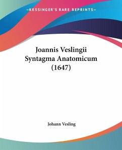 Joannis Veslingii Syntagma Anatomicum (1647) - Vesling, Johann