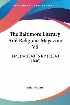 The Baltimore Literary And Religious Magazine V6 - Anonymous