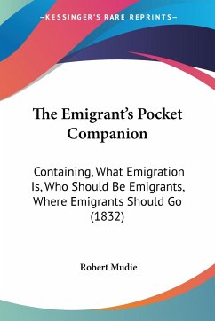 The Emigrant's Pocket Companion - Mudie, Robert