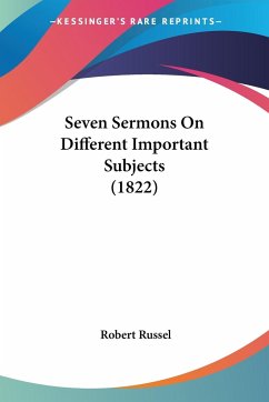 Seven Sermons On Different Important Subjects (1822) - Russel, Robert