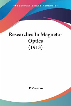 Researches In Magneto-Optics (1913) - Zeeman, P.