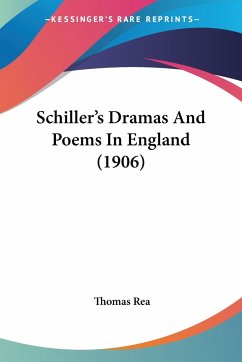 Schiller's Dramas And Poems In England (1906) - Rea, Thomas