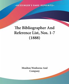 The Bibliographer And Reference List, Nos. 1-7 (1888)