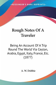 Rough Notes Of A Traveler - Dobbie, A. W.