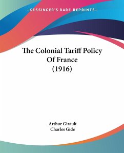 The Colonial Tariff Policy Of France (1916)