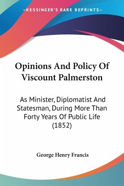 Opinions And Policy Of Viscount Palmerston