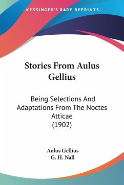 Stories From Aulus Gellius - Gellius, Aulus