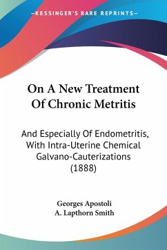 On A New Treatment Of Chronic Metritis - Apostoli, Georges