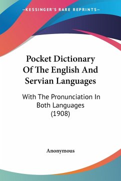 Pocket Dictionary Of The English And Servian Languages