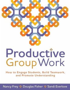 Productive Group Work: How to Engage Students, Build Teamwork, and Promote Understanding - Frey, Nancy; Fisher, Douglas