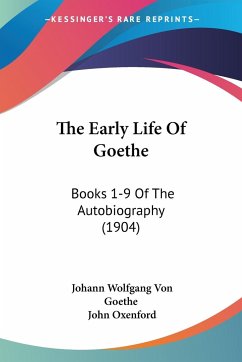 The Early Life Of Goethe - Goethe, Johann Wolfgang von