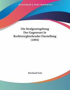 Die Strafgesetzgebung Der Gegenwart In Rechtsvergleichender Darstellung (1894) - Getz, Bernhard