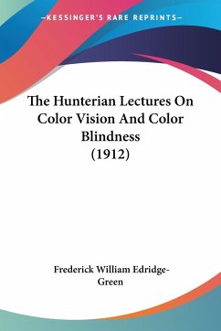 The Hunterian Lectures On Color Vision And Color Blindness (1912) - Edridge-Green, Frederick William