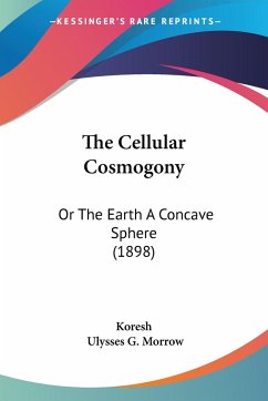 The Cellular Cosmogony - Koresh; Morrow, Ulysses G.