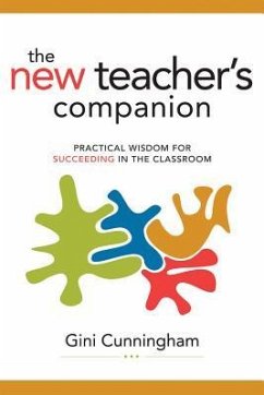 New Teacher's Companion: Practical Wisdom for Succeeding in the Classroom - Cunningham, Gini