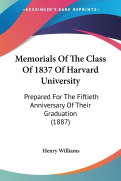 Memorials Of The Class Of 1837 Of Harvard University - Williams, Henry