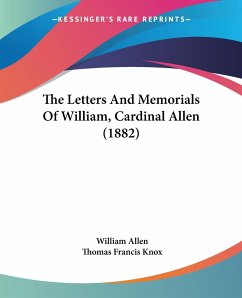 The Letters And Memorials Of William, Cardinal Allen (1882) - Allen, William