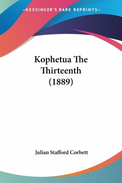 Kophetua The Thirteenth (1889) - Corbett, Julian Stafford