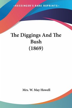 The Diggings And The Bush (1869) - Howell, W. May