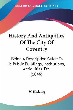 History And Antiquities Of The City Of Coventry