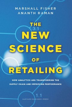 The New Science of Retailing: How Analytics Are Transforming the Supply Chain and Improving Performance - Fisher, Marshall; Raman, Ananth