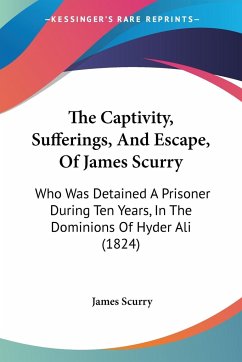 The Captivity, Sufferings, And Escape, Of James Scurry