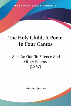 The Holy Child, A Poem In Four Cantos - Jenner, Stephen