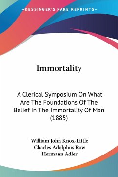 Immortality - Knox-Little, William John; Row, Charles Adolphus; Adler, Hermann