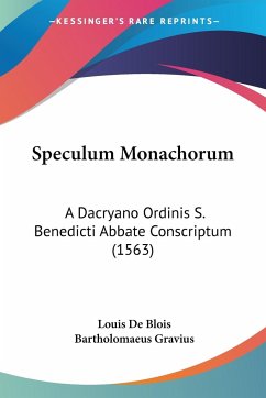 Speculum Monachorum - De Blois, Louis; Gravius, Bartholomaeus