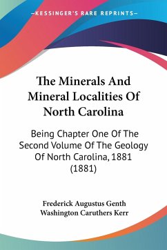 The Minerals And Mineral Localities Of North Carolina - Genth, Frederick Augustus; Kerr, Washington Caruthers