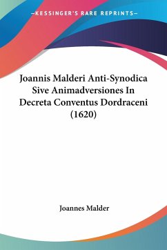 Joannis Malderi Anti-Synodica Sive Animadversiones In Decreta Conventus Dordraceni (1620) - Malder, Joannes