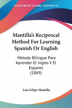 Mantilla's Reciprocal Method For Learning Spanish Or English