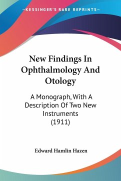New Findings In Ophthalmology And Otology - Hazen, Edward Hamlin