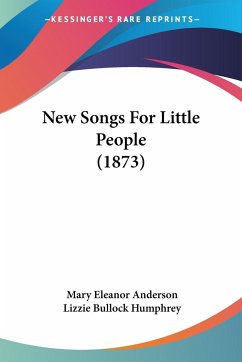 New Songs For Little People (1873) - Anderson, Mary Eleanor